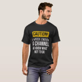 Caution I Watch Enough ID Channel To Know What Not T-Shirt (Vorne ganz)