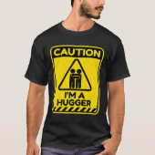 Caution I'm A Hugger Warning Sign  Free Hug Dealer T-Shirt (Vorderseite)
