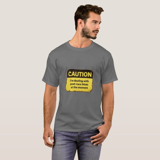Caution: I'm dealing with post-race blues T-Shirt (Vorne ganz)