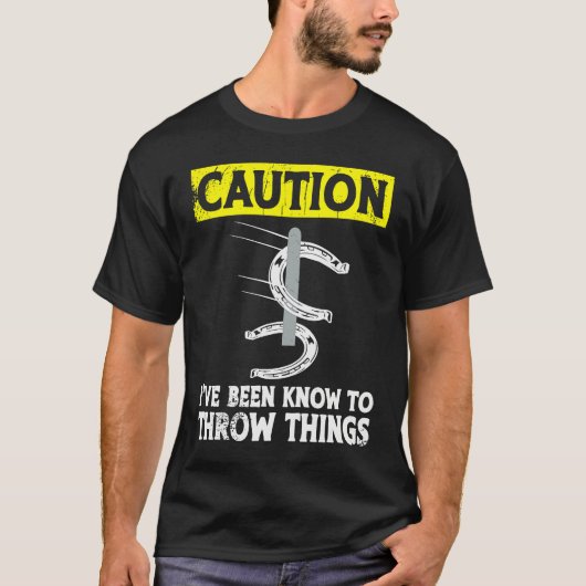 Caution i've been known to throw things horseshoe  T-Shirt (Vorderseite)
