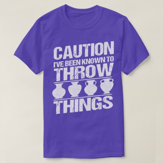 Caution Ix27ve been known to throw Ceramics Potter T-Shirt (Design vorne)