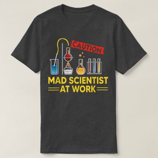 CAUTION Mad Scientist At Work - Funny Science Scie T-Shirt (Design vorne)