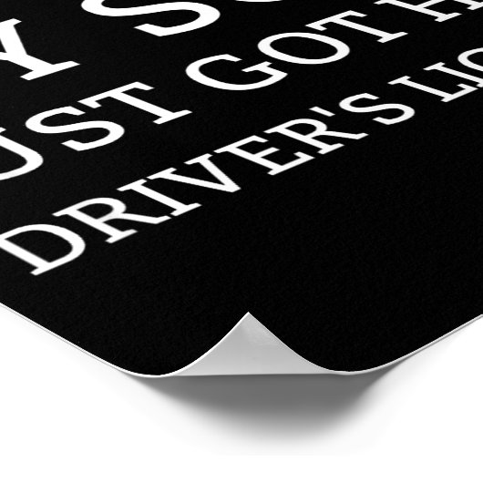 Caution My Son Just Got His Driver's License  Poster (Ecke)