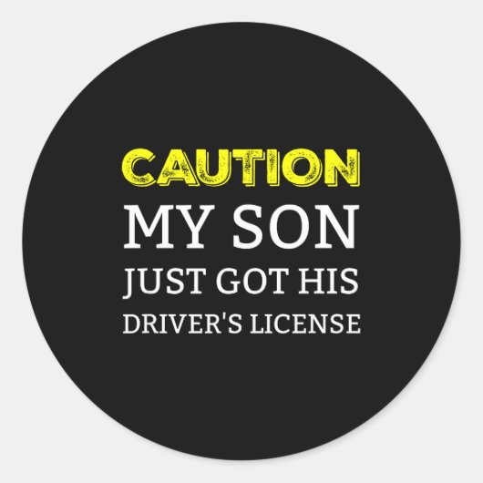 Caution My Son Just Got His Driver's License  Runder Aufkleber (Vorderseite)