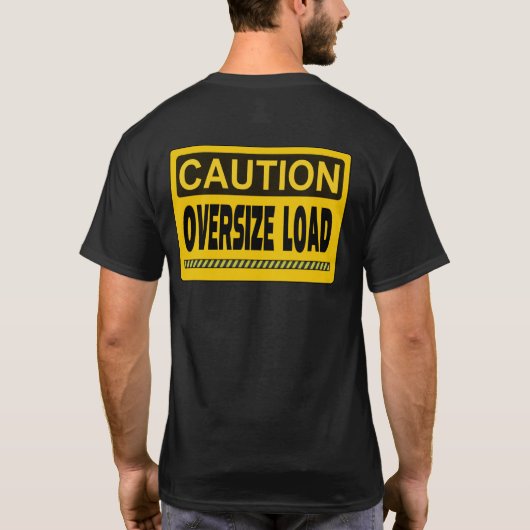 Caution Oversize Load T-Shirt (Rückseite)