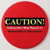 Caution Philosopher Discourse Alert! Button (Vorderseite)