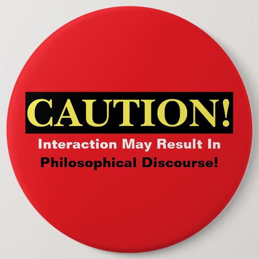Caution Philosopher Discourse Alert! Button (Vorderseite)
