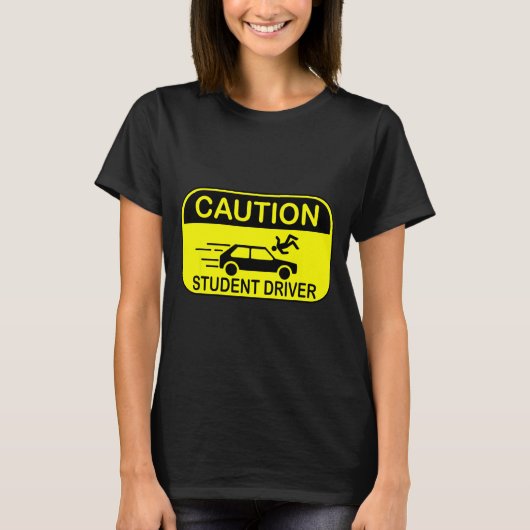 Caution Student Driver Funny T-Shirt (Vorderseite)