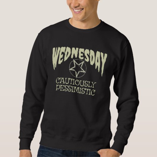 Cautiously Pessimistic On A Gloomy Wednesday Sweatshirt (Vorderseite)