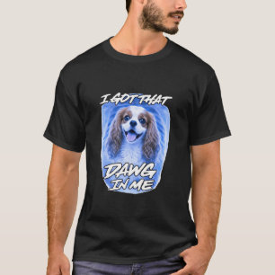 Cavalier Ich habe diesen Dawg in mir Xray Ironisch T-Shirt