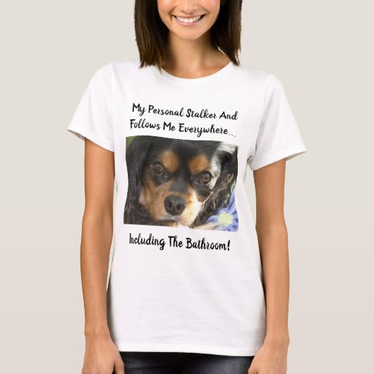 Cavalier King Charles Eyes Personal Stalker T-Shirt (Vorderseite)