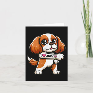 Cavalier King Charles Spaniel I Liebe Mama Funny D Karte