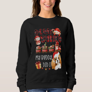 Cavalier Spaniel Sehr geehrter Santa My Buddy hat Sweatshirt