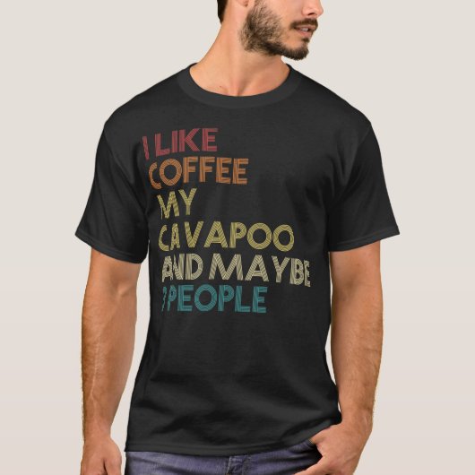 Cavapoo Dog Eigentümer Kaffee Liebhaber Funny Quot T-Shirt (Vorderseite)