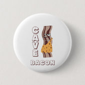 Cave Bacon Button (Vorderseite)