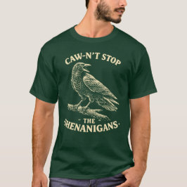 Caw-n't Stop The Shenanigans Funny Crow Raven Pun T-Shirt