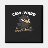 Caw-Ward Funny Quote Magnet (Vorne)