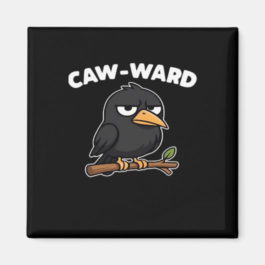 Caw-Ward Funny Quote Magnet (Vorne)