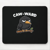 Caw-Ward Funny Quote Mousepad (Vorne)