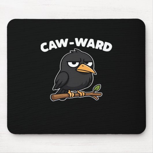 Caw-Ward Funny Quote Mousepad (Vorne)