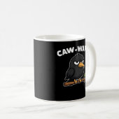 Caw-Ward Lustiger Spruch Kaffeetasse (VorderseiteRechts)