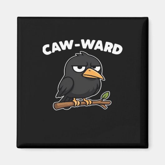 Caw-Ward lustiger Spruch Magnet (Vorne)