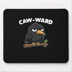 Caw-Ward Lustiger Spruch Mousepad