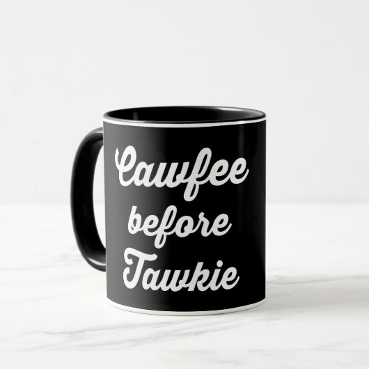 CAWFEE VOR TAWKIE, KAFFEE VOR TALKIE TASSE (Vorderseite Links)