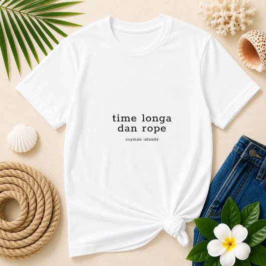 Cayman Dialect 'Time Longa Dan Rope' Personalisier T-Shirt