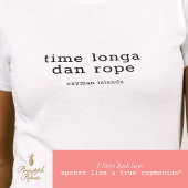 Cayman Dialect 'Time Longa Dan Rope' Personalisier T-Shirt