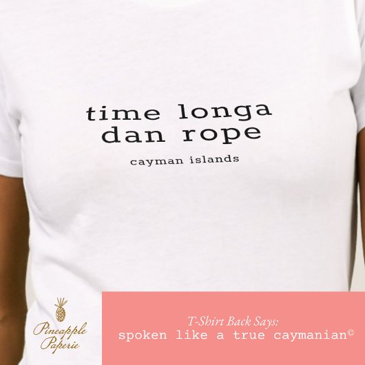 Cayman Dialect 'Time Longa Dan Rope' Personalisier T-Shirt