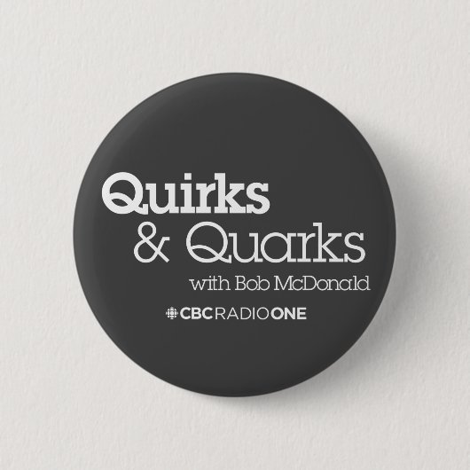 CBC Quirks & Quarks Button (Vorderseite)