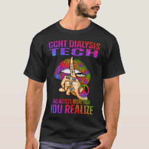 Ccht Dialysis Tech weiß mehr als sie sagt und nei T-Shirt