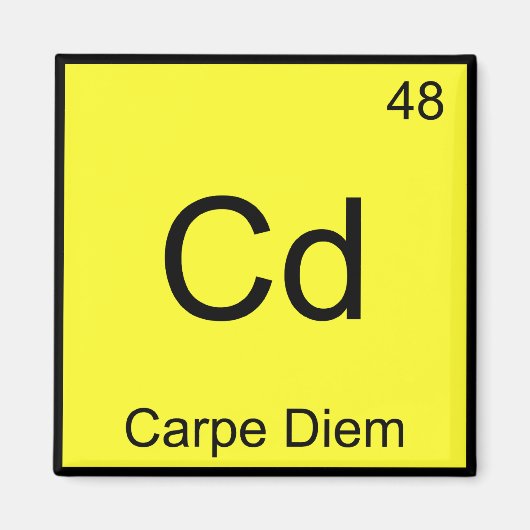Cd - Carpe Diem Chemistry Element Symbol Funny T-S Magnet (Vorne)