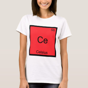 Ce - Celsius Funny Chemistry Element Symbol T-Shir T-Shirt