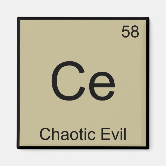 Ce - Chaotic Evil Chemistry Element Symbol T - Shi Magnet (Vorne)