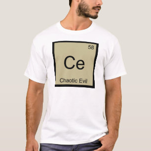 Ce - Chaotisch Böse Chemie Element Symbol T-Shirt