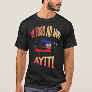 Ce Foss An Nou Ayiti in Creole Flag Karte von Hait T-Shirt