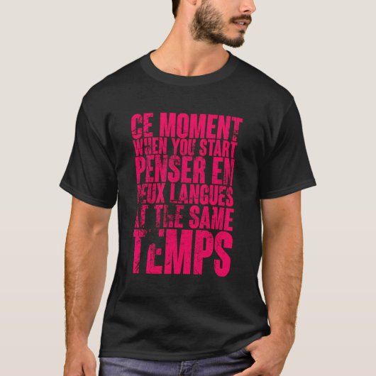 Ce Moment, wenn Sie Pensar en Deux Sprachen starte T-Shirt (Vorderseite)