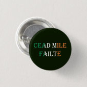 Cead Mile Failaid auf Irish Flag pbcn Button (Vorne & Hinten)