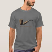 Ceci Nest Pas une Pipe - das ist keine Art T T-Shirt (Vorderseite)