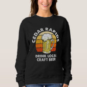 Cedar Rapids Drinks Lokales Kunsthandwerk Bier Iow Sweatshirt (Vorderseite)