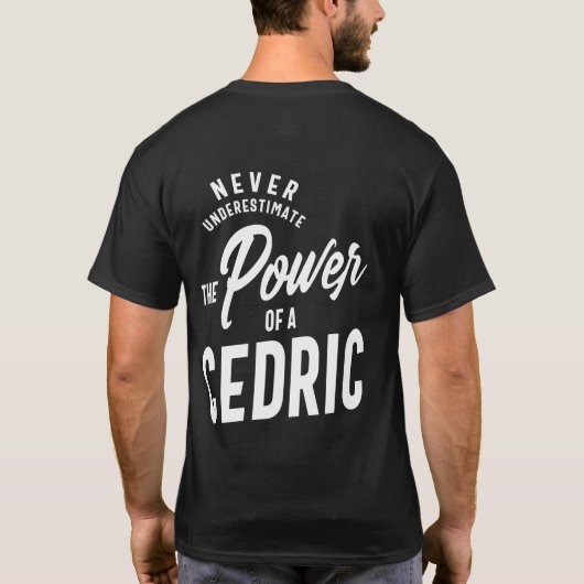 Cedric Personalisiert Name Geburtstagsgeschenk T-Shirt (Rückseite)