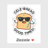 Cele Broad Good Times Funny Bread Pun Aufkleber (Blatt)
