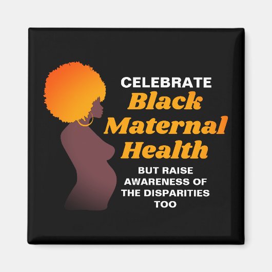 Celebrate BLACK MATERNAL HEALTH Magnet (Vorne)
