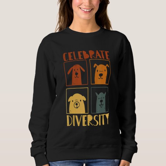 Celebrate Diversity Dog For Dog  Dog Owner Designs Sweatshirt (Vorderseite)