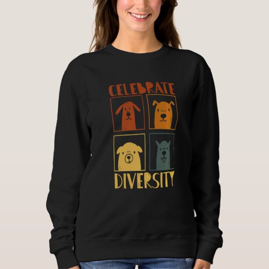 Celebrate Diversity Dog For Dog  Dog Owner Designs Sweatshirt (Vorderseite)
