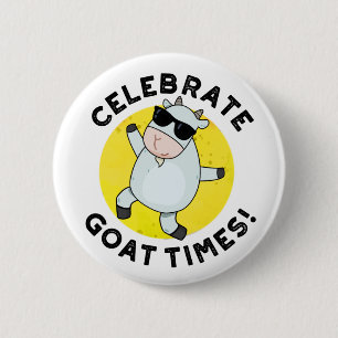 Celebrate Goat Times Funny Animal Puff Button