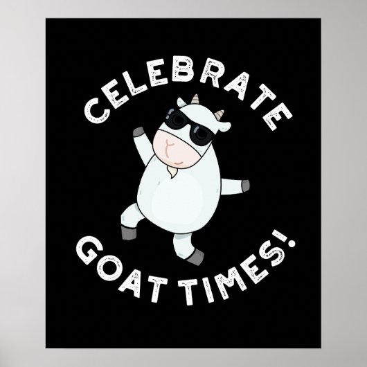 Celebrate Goat Times Positive Animal Pun Dark BG Poster (Vorne)