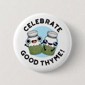 Celebrate Good Thyme Funny Food Kraut Pub Button (Vorderseite)